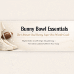 Bunny Bowl Essentials The Ultimate Bad Bunny Super Bowl Outfit Guide